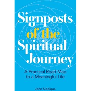 Watkins Media Limited Signposts Of The Spiritual Journey : A Practical Road Map To A Meaningful Life