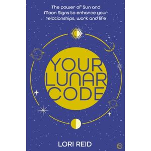 Watkins Media Limited Your Lunar Code : The power Of Moon And Sun signs To Enhance your Relationships, Work And Life