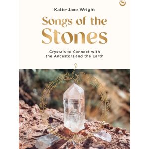 Watkins Media Limited Songs Of The Stones : Crystals To Connect With The Ancestors And The Earth