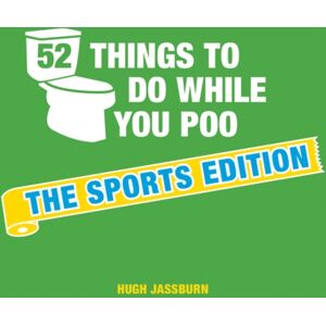 Octopus Publishing Group 52 Things To Do While You Poo: The Sports Edition : Sporty Puzzles, Activities And Trivia To Keep You Occupied: A Funny Bathroom Activity Book For Sports Fans