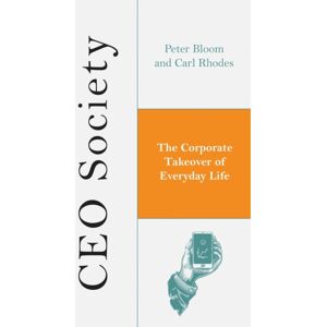 Bloomsbury Publishing PLC Ceo Society : The Corporate Takeover Of Everyday Life