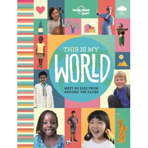 Lonely Planet Global Limited Lonely Planet Kids This Is My World