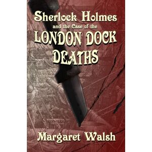 MX Publishing Sherlock Holmes And The Case Of The London Dock Deaths
