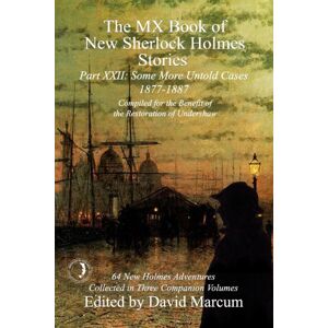 MX Publishing The Mx Book Of  Sherlock Holmes Stories Some More Untold Cases Part Xxii : 1877-1887