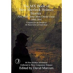 MX Publishing The Mx Book Of Sherlock Holmes Stories Some More Untold Cases Part Xxiii : 1888-1894