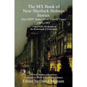 MX Publishing The Mx Book Of  Sherlock Holmes Stories Some More Untold Cases Part Xxiv : 1895-1903