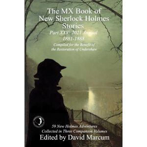 MX Publishing The Mx Book Of Sherlock Holmes Stories Part Xxv : 2021 Annual (1881-1888)