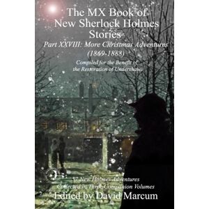 MX Publishing The Mx Book Of Sherlock Holmes Stories Part Xxviii : More Christmas Adventures (1869-1888)