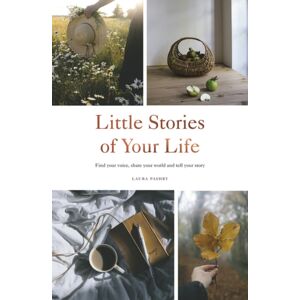 Quadrille Publishing Ltd Little Stories Of Your Life : Find Your Voice, Share Your World And Tell Your Story