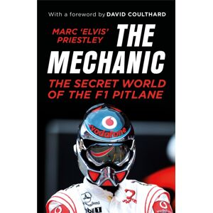 Vintage Publishing The Mechanic : The Secret World Of The F1 Pitlane