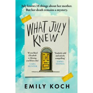Vintage Publishing What July Knew : Will You Discover The Truth In This Summer'S Most Heart-Breaking Mystery?