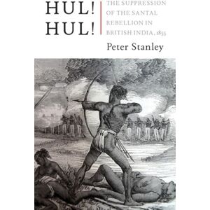 C Hurst & Co Publishers Ltd Hul! Hul! : The Suppression Of The Santal Rebellion In Bengal, 1855