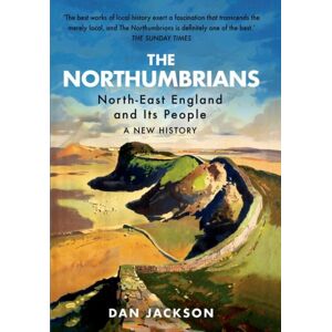 C Hurst & Co Publishers Ltd The Northumbrians : North-East England And Its People: A History