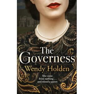 Headline Publishing Group The Governess : The Unknown Childhood Of The Most Famous Woman Who Ever Lived