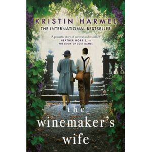 Headline Publishing Group The Winemaker'S Wife : An Internationally selling Story Of Love, Courage And Forgiveness