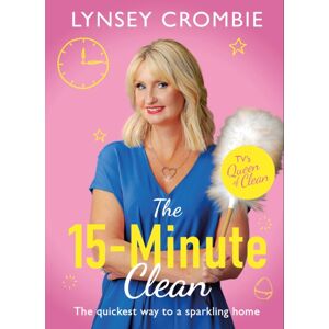 Headline Publishing Group Queen Of Clean - The 15-Minute Clean : The Quickest Way To A Sparkling Home