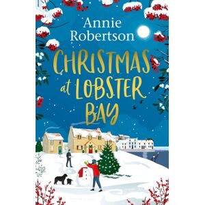 Headline Publishing Group Christmas At Lobster Bay : The Feel-Good Festive Romance To Cosy Up With This Winter