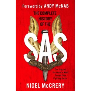 Headline Publishing Group The Complete History Of The Sas : The World'S Most Feared Elite Fighting Force