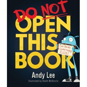 Bonnier Books Ltd Do Not Open This Book : A Ridiculously Funny Story For Kids, Big And Small!