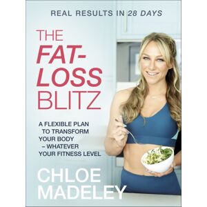 Transworld Publishers Ltd The Fat-Loss Blitz : Flexible Diet And Exercise Plans To Transform Your Body – Whatever Your Fitness Level