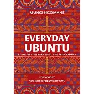 Transworld Publishers Ltd Everyday Ubuntu : Living Better Together, The African Way