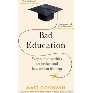 Transworld Publishers Ltd Bad Education : Why Our Universities Are Broken And How We Can Fix Them