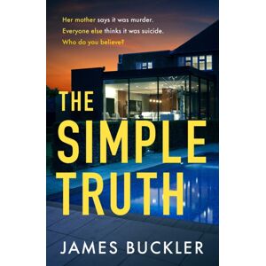 Transworld Publishers Ltd The Simple Truth : A Gripping, Twisty, Thriller That You Won'T Be Able To Put Down, Perfect For Fans Of Anatomy Of A Scandal And Showtrial