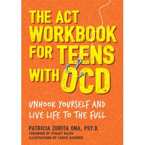 Jessica Kingsley Publishers The Act Workbook For Teens With Ocd : Unhook Yourself And Live Life To The Full