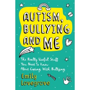Jessica Kingsley Publishers Autism, Bullying And Me : The Really Useful Stuff You Need To Know About Coping Brilliantly With Bullying