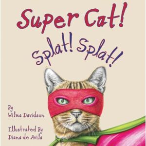 Pegasus Elliot Mackenzie Publishers Super Cat! Splat! Splat!