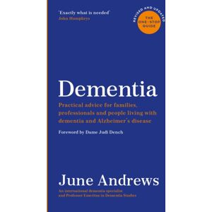 Profile Books Ltd Dementia: The One-Stop Guide : Practical Advice For Families, Professionals And People Living With Dementia And Alzheimer’s Disease: Updated Edition