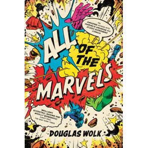 Profile Books Ltd All Of The Marvels : An Amazing Voyage Into Marvel’s Universe And 27,000 Superhero Comics