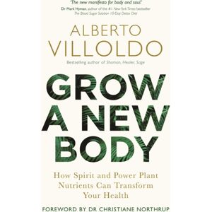 Hay House UK Ltd Grow A Body : How Spirit And Power Plant Nutrients Can Transform Your Health