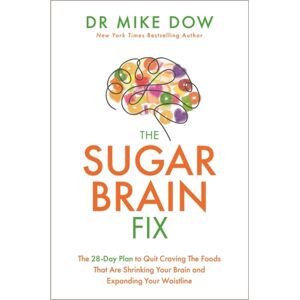 Hay House UK Ltd The Sugar Brain Fix : The 28-Day Plan To Quit Craving The Foods That Are Shrinking Your Brain And Expanding Your Waistline