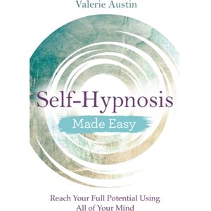 Hay House UK Ltd Self-Hypnosis Made Easy : Reach Your Full Potential Using All Of Your Mind