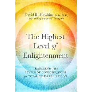 Hay House UK Ltd The Highest Level Of Enlightenment : Transcend The Levels Of Consciousness For Total Self-Realization