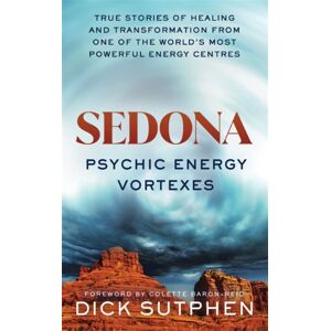 Hay House UK Ltd Sedona, Psychic Energy Vortexes : True Stories Of Healing And Transformation From One Of The World’s Most Powerful Energy Centres
