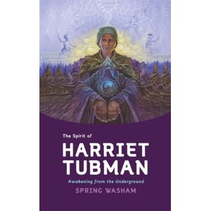 Hay House UK Ltd The Spirit Of Harriet Tubman : Awakening From The Underground