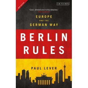 Bloomsbury Publishing PLC Berlin Rules : Europe And The German Way