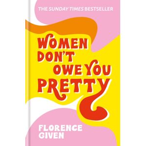 Octopus Publishing Group Women Don'T Owe You Pretty : The Record-Breaking - Book Every Woman Needs