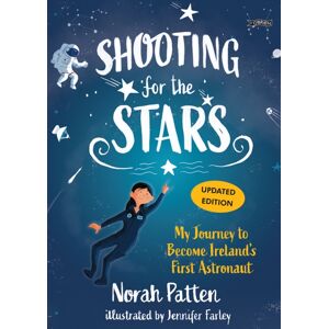 O'Brien Press Ltd Shooting For The Stars : My Journey To Become Ireland’s First Astronaut