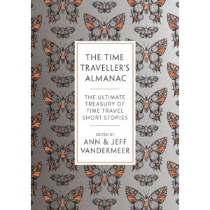 Bloomsbury Publishing PLC The Time Traveller'S Almanac : 100 Stories Brought To You From The Future