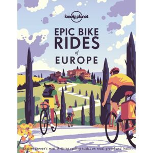 Lonely Planet Global Limited Lonely Planet Epic Bike Rides Of Europe : Detailed Itineraries   Insider Tips   Explore Europe’s Most Thrilling Cycling Routes