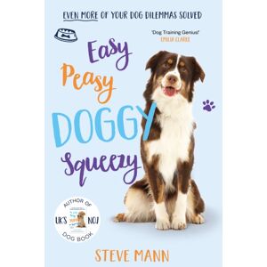 Bonnier Books Ltd Easy Peasy Doggy Squeezy : Even More Of Your Dog Training Dilemmas Solved!
