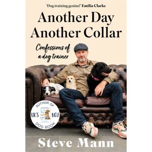 Bonnier Books Ltd Another Day, Another Collar : Confessions Of A Dog Trainer: From The Author Of Easy Peasy Puppy Squeezy