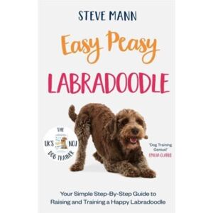 Bonnier Books Ltd Easy Peasy Labradoodle : Your Simple Step-By-Step Guide To Raising And Training A Happy Labradoodle