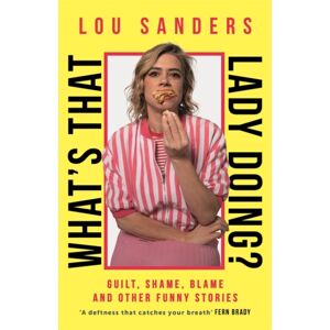 Bonnier Books Ltd What'S That Lady Doing? : Guilt, Shame, Blame And Other Funny Stories