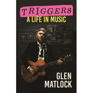 Bonnier Books Ltd Triggers : A Life In Music