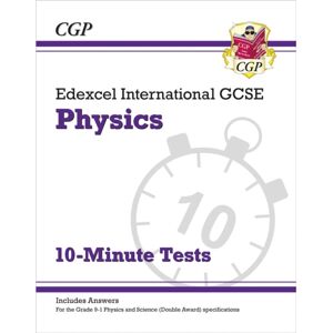 Coordination Group Publications Ltd (CGP) Edexcel International Gcse Physics: 10-Minute Tests (With Answers)