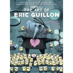 Titan Books Ltd The Art Of Eric Guillon - From The Making Of Despicable Me To Minions, The Secret Life Of Pets, And More